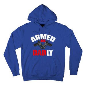 Fathers Day Armed And Dadly Deadly Funny For Dad Hoodie