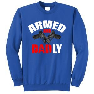 Fathers Day Armed And Dadly Deadly Funny For Dad Sweatshirt