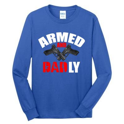 Fathers Day Armed And Dadly Deadly Funny For Dad Tall Long Sleeve T-Shirt