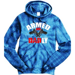 Fathers Day Armed And Dadly Deadly Funny For Dad Tie Dye Hoodie