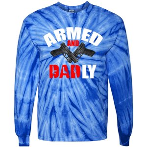 Fathers Day Armed And Dadly Deadly Funny For Dad Tie-Dye Long Sleeve Shirt