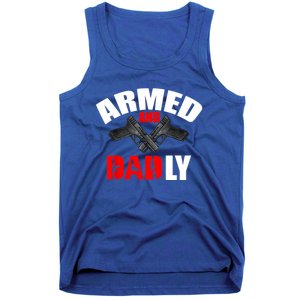 Fathers Day Armed And Dadly Deadly Funny For Dad Tank Top