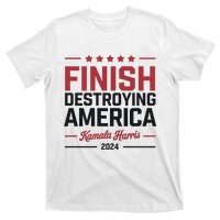 Finish Destroying America Kamala Harris 2024 T-Shirt