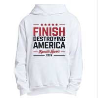 Finish Destroying America Kamala Harris 2024 Urban Pullover Hoodie