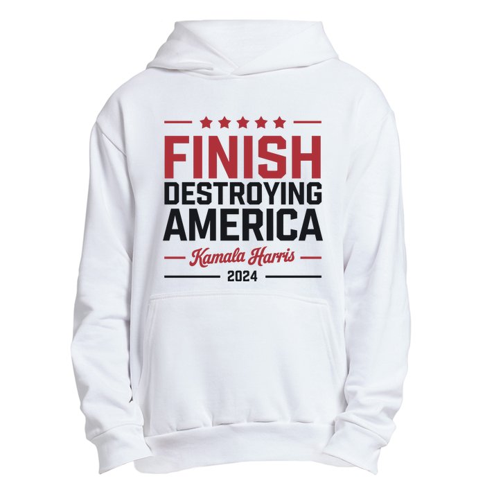 Finish Destroying America Kamala Harris 2024 Urban Pullover Hoodie