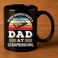 Funny Dad At Scrapbooking Fathers Day Gift 11oz C Handle Ceramic Mug