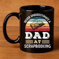 Funny Dad At Scrapbooking Fathers Day Gift 11oz C Handle Ceramic Mug