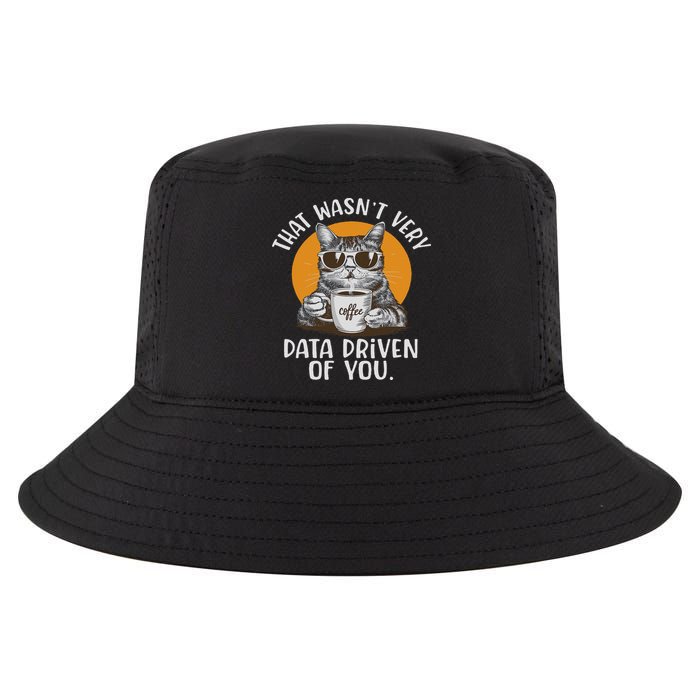 Funny Data Analyst Geek That Wasn't Very Data Driven Of You  Cool Comfort Performance Bucket Hat