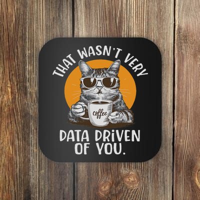 Funny Data Analyst Geek That Wasn't Very Data Driven Of You  Coaster