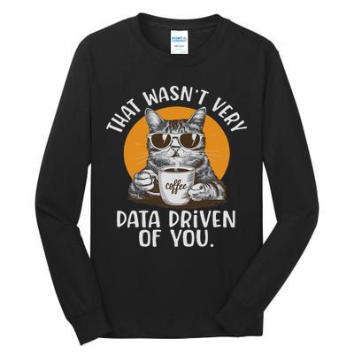 Funny Data Analyst Geek That Wasn't Very Data Driven Of You  Tall Long Sleeve T-Shirt