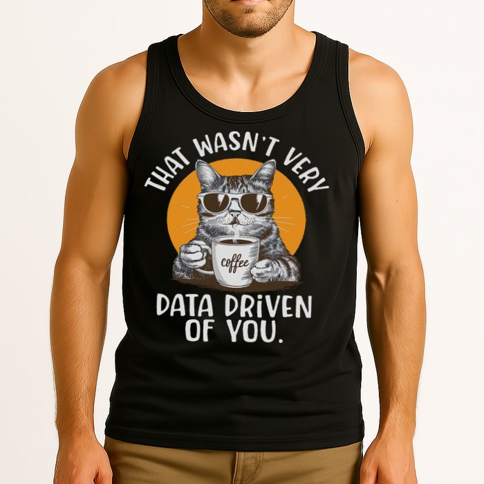 Funny Data Analyst Geek That Wasn't Very Data Driven Of You  Tank Top