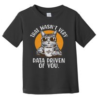 Funny Data Analyst Geek That Wasn't Very Data Driven Of You  Toddler T-Shirt