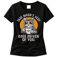 Funny Data Analyst Geek That Wasn't Very Data Driven Of You  Women's T-Shirt