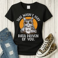 Funny Data Analyst Geek That Wasn't Very Data Driven Of You  Women's T-Shirt