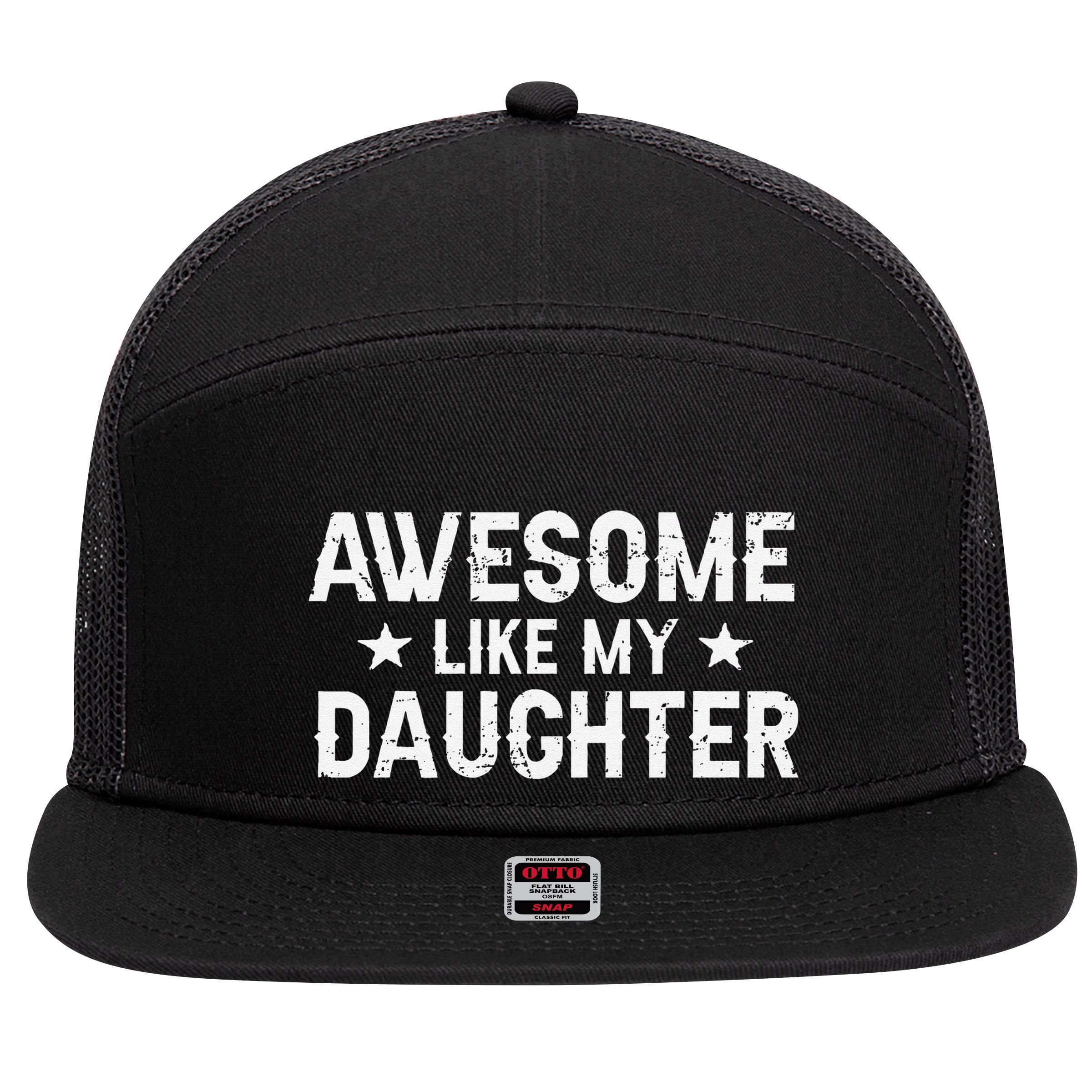 Funny Dad Awesome Like My Daughter Daddy FatherS Day 7 Panel Mesh Trucker Snapback Hat