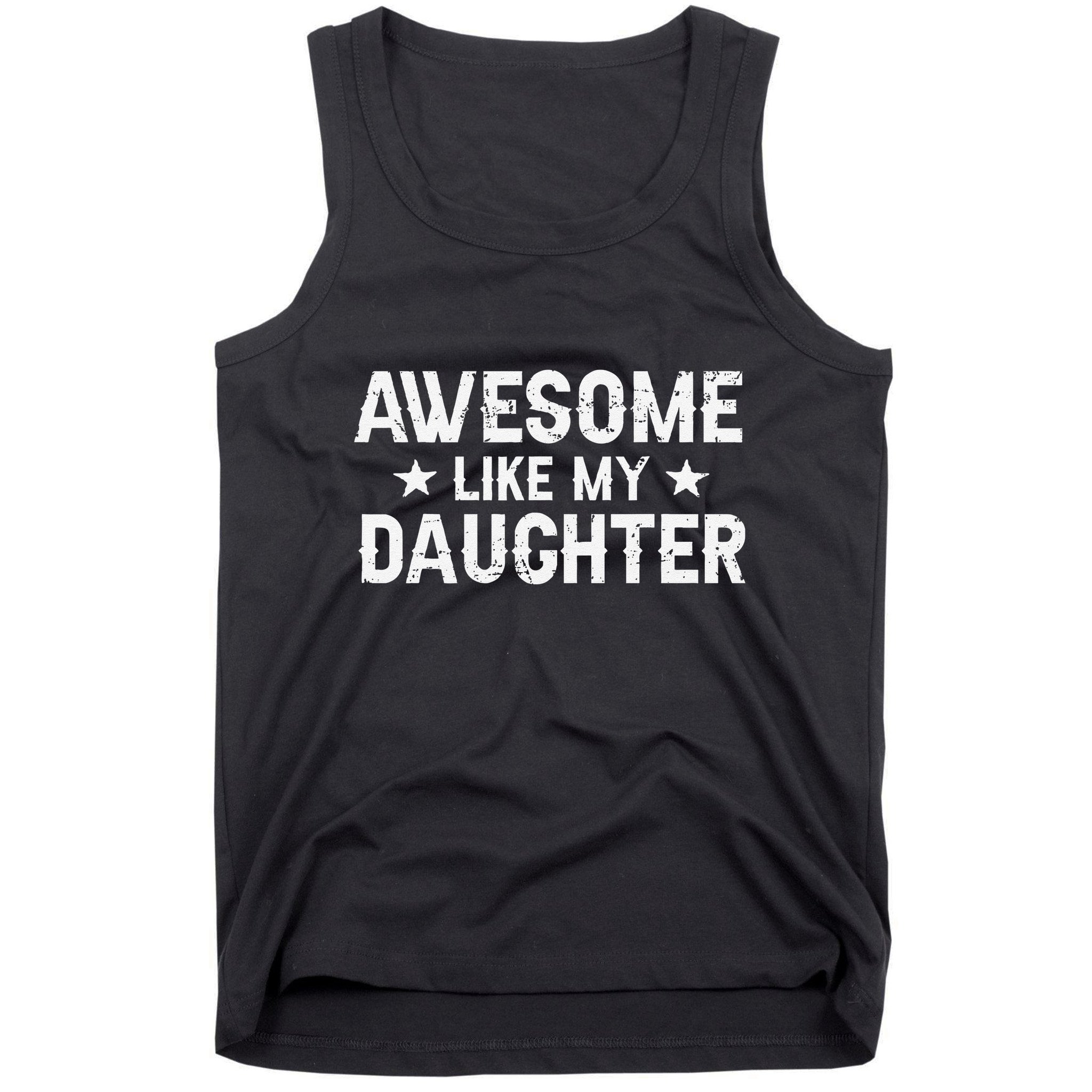 Funny Dad Awesome Like My Daughter Daddy FatherS Day Tank Top