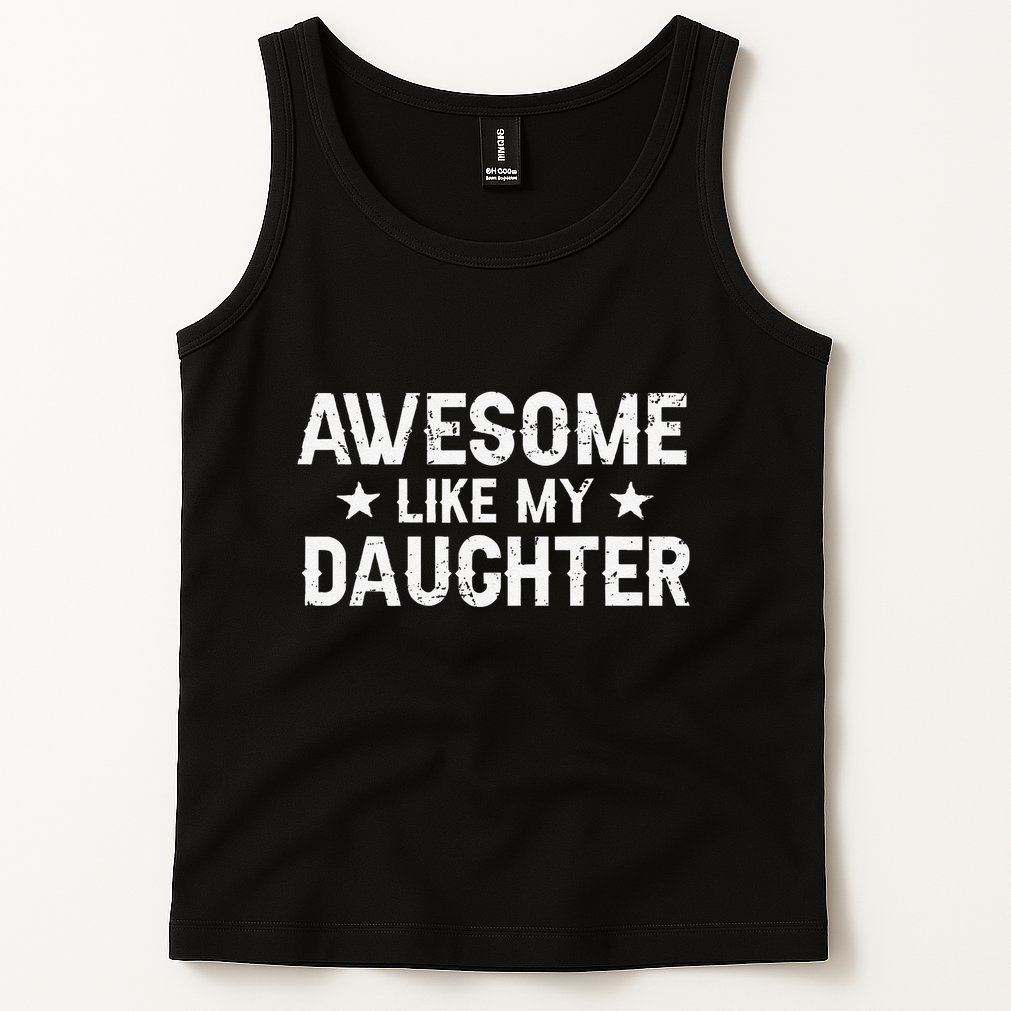Funny Dad Awesome Like My Daughter Daddy FatherS Day Tank Top