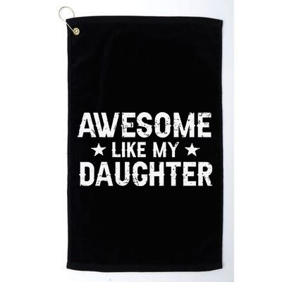 Funny Dad Awesome Like My Daughter Daddy FatherS Day Golf Towel