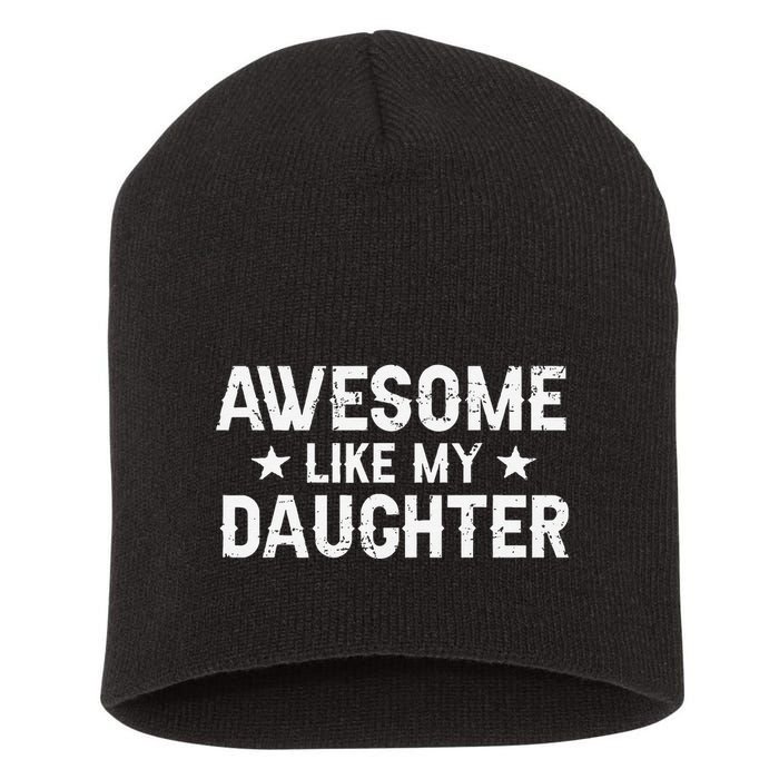 Funny Dad Awesome Like My Daughter Daddy FatherS Day Short Acrylic Beanie