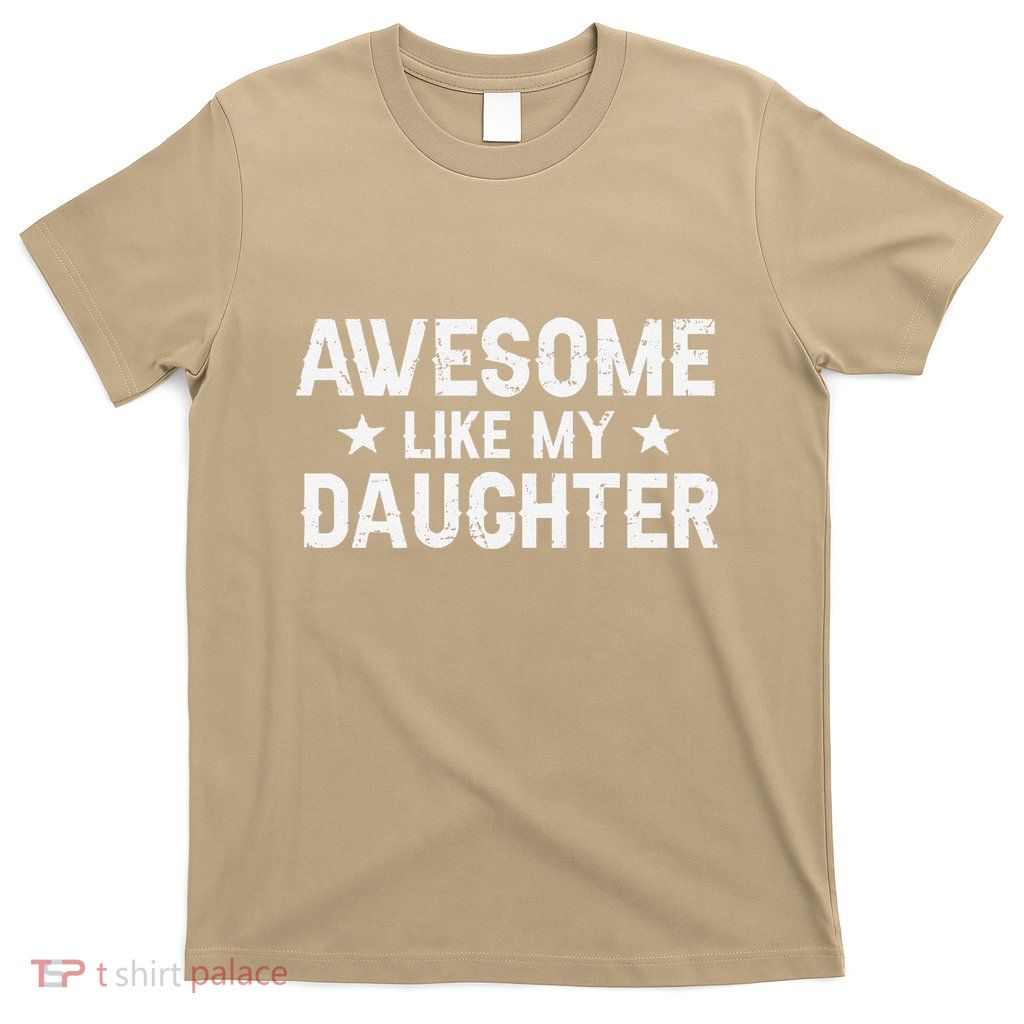 Funny Dad Awesome Like My Daughter Daddy FatherS Day T-Shirt