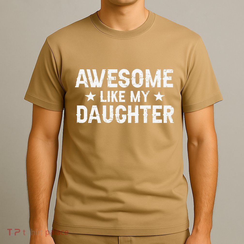 Funny Dad Awesome Like My Daughter Daddy FatherS Day T-Shirt