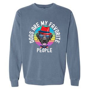 Funny Dogs Are My Favorite People Gift Garment-Dyed Sweatshirt