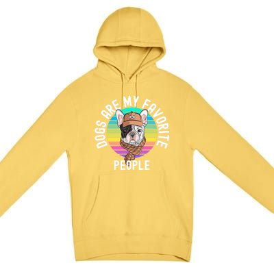 Funny Dogs Are My Favorite People Gift Premium Pullover Hoodie