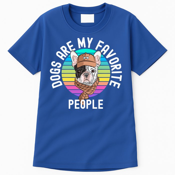 Funny Dogs Are My Favorite People Gift Tall T-Shirt