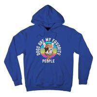 Funny Dogs Are My Favorite People Gift Tall Hoodie