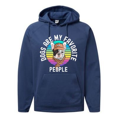 Funny Dogs Are My Favorite People Gift Performance Fleece Hoodie