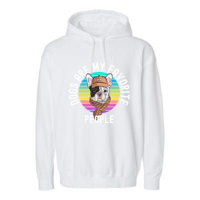 Funny Dogs Are My Favorite People Gift Garment-Dyed Fleece Hoodie