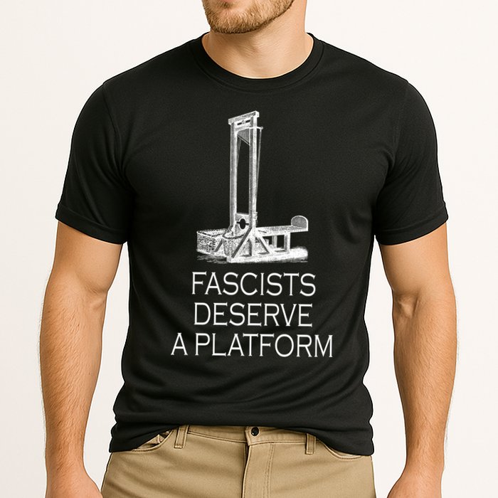 Fascists Deserve A Platform Performance Shirt