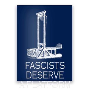 Fascists Deserve A Platform Poster