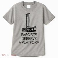 Fascists Deserve A Platform Tall T-Shirt