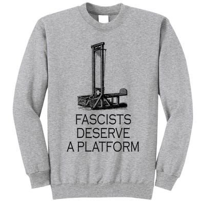 Fascists Deserve A Platform Tall Sweatshirt