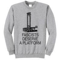 Fascists Deserve A Platform Tall Sweatshirt