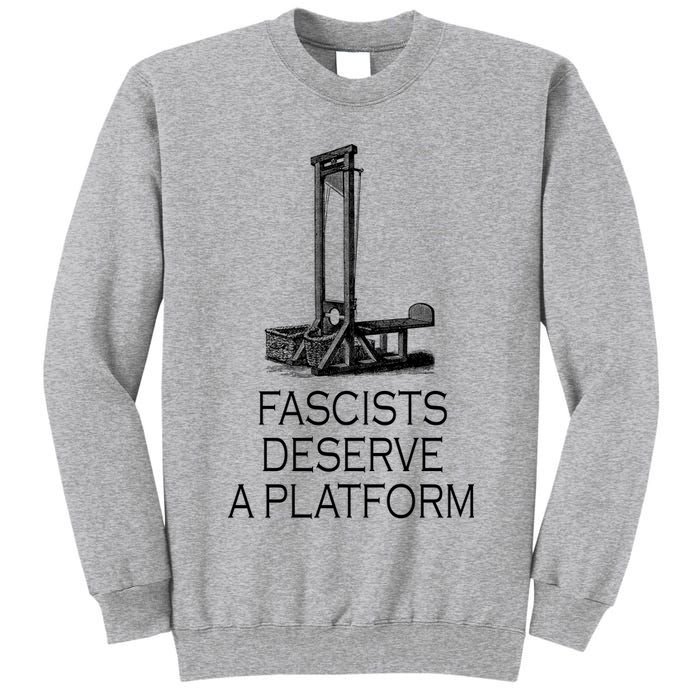 Fascists Deserve A Platform Tall Sweatshirt