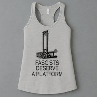 Fascists Deserve A Platform Womens Tank Top