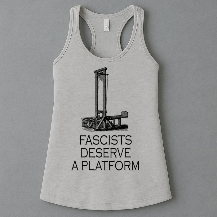 Fascists Deserve A Platform Womens Tank Top