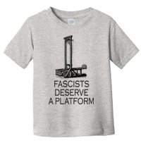 Fascists Deserve A Platform Toddler T-Shirt