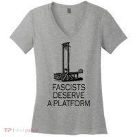 Fascists Deserve A Platform Women's V-Neck T-Shirt