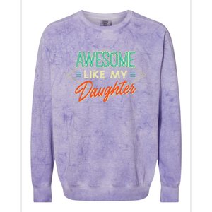 Fathers Day Awesome Like My Daughter Funny Dad Daddy Papa Colorblast Crewneck Sweatshirt