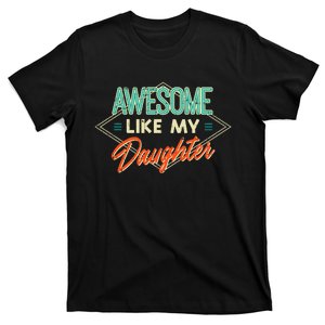 Fathers Day Awesome Like My Daughter Funny Dad Daddy Papa T-Shirt