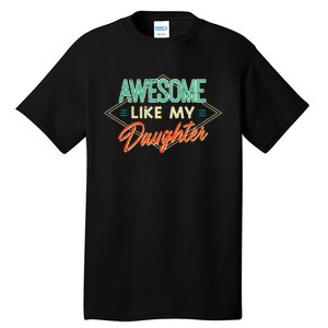 Fathers Day Awesome Like My Daughter Funny Dad Daddy Papa Tall T-Shirt