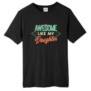 Fathers Day Awesome Like My Daughter Funny Dad Daddy Papa Tall Fusion ChromaSoft Performance T-Shirt