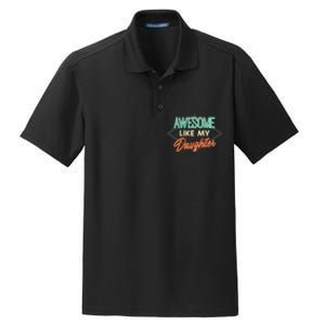 Fathers Day Awesome Like My Daughter Funny Dad Daddy Papa Dry Zone Grid Polo