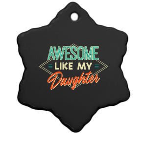 Fathers Day Awesome Like My Daughter Funny Dad Daddy Papa Ceramic Star Ornament