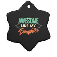 Fathers Day Awesome Like My Daughter Funny Dad Daddy Papa Ceramic Star Ornament