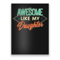 Fathers Day Awesome Like My Daughter Funny Dad Daddy Papa Poster