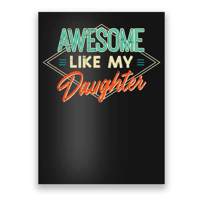 Fathers Day Awesome Like My Daughter Funny Dad Daddy Papa Poster